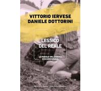 Lessico del reale. Le parole del cinema documentario (Biblioteca. Cinema, media e studi culturali)