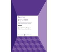Lessico per la pace. Idee e strumenti per orientarsi nella complessità del presente (Studi superiori)