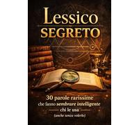 Lessico Segreto: 30 parole rarissime che fanno sembrare intelligente chi le usa (anche senza volerlo)