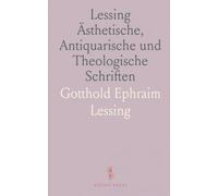 Lessing Ästhetische, Antiquarische und Theologische Schriften