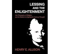 Lessing and the Enlightenment: His Philosophy of Religion and Its Relation to Eighteenth-Century Thought