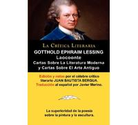 Lessing: Laocoonte (Laocoon O Sobre Los Limites de La Pintura y de La Poesia), y Cartas Sobre La Literatura Moderna y Sobre El
