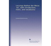 Lessings Nathan der Weise, ed., with introduction, notes, and vocabulary: Volume 1