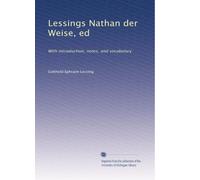 Lessings Nathan der Weise, ed: With introduction, notes, and vocabulary: Volume 3