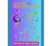 Lesson and Practice Notes: One Year of Weekly Records