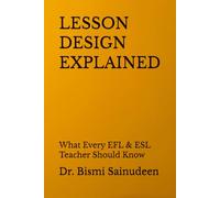 LESSON DESIGN EXPLAINED: What Every EFL & ESL Teacher Should Know (Kerala B.Ed Companion Series)