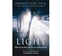 Lesson from the Light: What We Can Learn from the Near-Death Experience