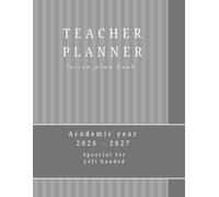Lesson plan book for teachers 26-27 Academic year: Left handed teacher planner 2026-2027 Monthly & Weekly Class Organizer | Gradebook, Record , Record, student lists, planning and more( for lefties )
