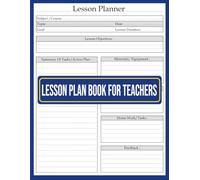 Lesson Plan Book for Teachers: Comprehensive Curriculum Planner for Teachers & Homeschooling, Ideal for Elementary to High School Educators| 8.5 x 11 Inch, 100 Pages.