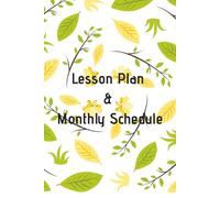 Lesson Planing with Monthly Schedule: Lesson Plan Templates, Simply a Notebook for student and homeschool teachers, Cream Paper to Protect Eyes