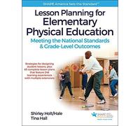 Lesson Planning for Elementary Physical Education With Web Resource: Meeting the National Standards & Grade-Level Outcomes by Shirley Holt/Hale (2016-02-29)