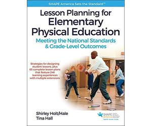 Lesson Planning for Elementary Physical Education With Web Resource: Meeting the National Standards & Grade-Level Outcomes by Shirley Holt/Hale (2016-02-29)