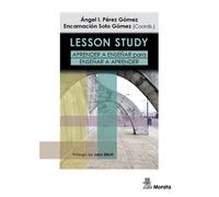 Lesson Study. Aprender a enseñar para enseñar a aprender | Ángel I. Pérez Gómez (coord.), Encarnación Soto Gómez