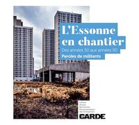 L'Essonne en chantier: Des années 50 aux années 90, paroles de militants