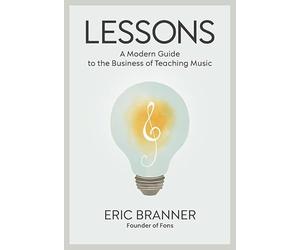 Lessons: A Modern Guide to the Business of Teaching Music