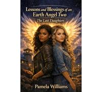Lessons and Blessings of an Earth Angel Two: The Lost Daughters