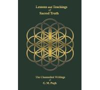 Lessons and Teachings of Sacred Truth: The Channelled Writings of G.M.Pugh
