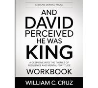 Lessons Derived From And David Perceived He Was King: A Deep Dive into the Themes of Resilience and Mental Fortitude