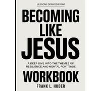 Lessons Derived From Becoming Like Jesus: A Deep Dive into the Themes of Resilience and Mental Fortitude