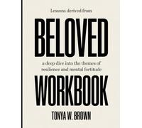 Lessons Derived From Beloved: A Deep Dive into the Themes of Resilience and Mental Fortitude