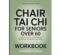Lessons Derived From Chair Tai Chi For Seniors Over 60: A Deep Dive into the Themes of Resilience and Mental Fortitude