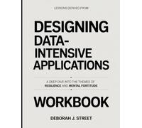 Lessons Derived From Designing Data-Intensive Applications: A Deep Dive into the Themes of Resilience and Mental Fortitude