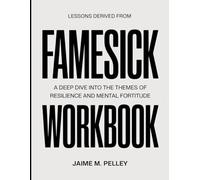 Lessons Derived From Famesick: A Deep Dive into the Themes of Resilience and Mental Fortitude