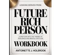 Lessons Derived From Future Rich Person: A Deep Dive into the Themes of Resilience and Mental Fortitude