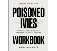 Lessons Derived From Poisoned Ivies: A Deep Dive into the Themes of Resilience and Mental Fortitude