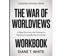 Lessons Derived From The War Of Worldviews: A Deep Dive into the Themes of Resilience and Mental Fortitude