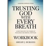 Lessons Derived From Trusting God With Every Breath: A Deep Dive into the Themes of Resilience and Mental Fortitude