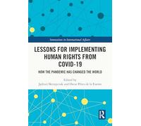 Lessons for Implementing Human Rights from COVID-19: How the Pandemic Has Changed the World (Innovations in International Affairs)