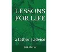 LESSONS FOR LIFE: a father's advice