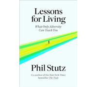 Lessons for Living: What Only Adversity Can Teach You