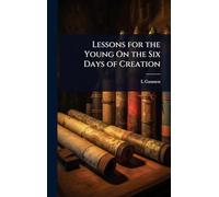 Lessons for the Young On the Six Days of Creation
