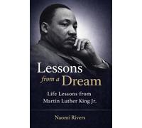 Lessons from a Dream: Life Lessons from Martin Luther King Jr.