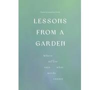 Lessons From a Garden: Where nature says what words cannot