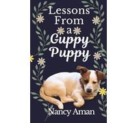 Lessons From a Guppy Puppy: Fifteen Truths My Dog Taught Me About God