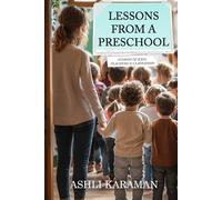 LESSONS FROM A PRESCHOOL: STORIES OF KIDS, TEACHERS & LEADERSHIP
