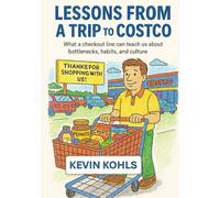 Lessons From a Trip to Costco: What a checkout line can teach us about bottlenecks, habit, and culture