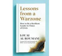 Lessons from a Warzone: How to be a Resilient Leader in Times of Crisis