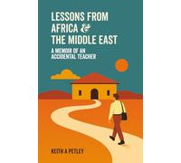 Lessons From Africa and the Middle East: A Memoir of an Accidental Teacher