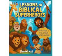 Lessons from Biblical Superheroes: Stories of God's Chosen Leaders