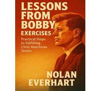 Lessons from Bobby Exercises: Practical Steps to Fulfilling Chris Matthews Tenets