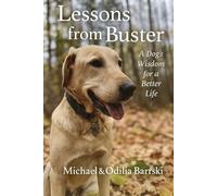 Lessons from Buster: A Dog's Wisdom for a Better Life (The Trails of the Heart Series)