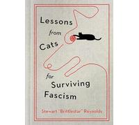 Lessons from Cats for Surviving Fascism: Lessons from Cats for Surviving Fascism