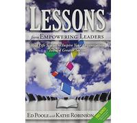 Lessons from Empowering Leaders: Real Life Stories to Inspire Your Organization Toward Greater Success