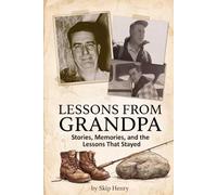 Lessons From Grandpa: Stories, Memories, and the Lessons That Stayed