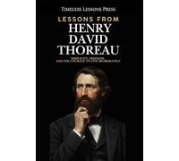 Lessons from Henry David Thoreau: Simplicity, Freedom, and the Courage to Live Deliberately