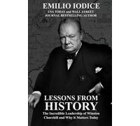 Lessons from History: The Incredible Leadership of Winston Churchill and Why it Matters Today